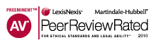 Preeminent AV Peer Review Rated For Ethical Standard And Legal Ability, awarded by LexisNexis and Martindale-Hubbell in 2010